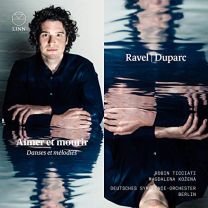 Ravel & Duparc: Aimer Et Mourir (Danses Et Melodies)