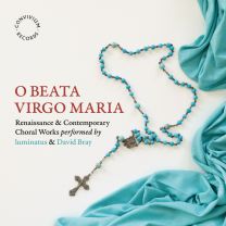 O Beata Virgo Maria: Renaissance & Contemporary Choral Works