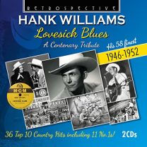 Hank Williams: Lovesick Blues (A Centenary Tribute) His 58 Finest 1946-1952