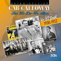 Cab Calloway: the Hi-de-Ho Man - His 52 Finest 1930-1952