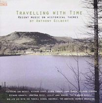Travelling With Time: Recent Music On Historical Themes By Anthony Gilbert