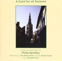 A Carol For All Seasons: Choral and Organ Music By Philip Spratley