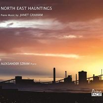 North East Hauntings: Piano Music By Janet Graham