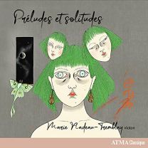 Marie Nadeau-Tremblay: Preludes Et Solitudes