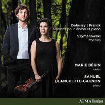 Debussy/Franck: Sonates Pour Violon Et Piano/Szymanowski: Mythes