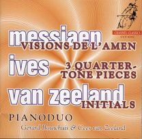 Messiaen - Visions de L'amen / Ives - 3 Quarter-Tone Pieces / van Zeeland - Initials