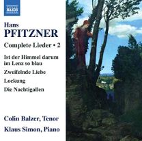 Hans Pfitzner: Complete Lieder Vol.2 - Ist der Himmel Darum In Lenz So Blau, Zweifeinde Liebe, Lockung, Die Nachtigallen