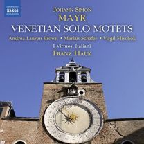 Johann Simon Mayr: Venetian Solo Motets