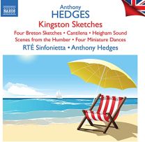 Anthony Hedges: Kingston Sketches; Four Breton Sketches; Cantilena; Heigham Sound; Scenes From Humber; Four Miniature da