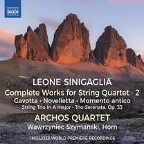 Leone Sinigaglia: Complete Works For String Quartet, Vol. 2 - Gavotta; Novelletta; Momento Antico; String Trio In A Major; Trio-Serenata, Op. 33