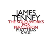 James Tenney: the Solo Works For Percussion