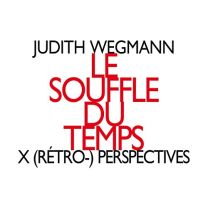 Le Souffle Du Temps; X (Retro-) Perspectives