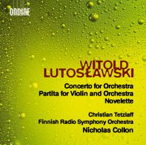 Lutoslawski: Concerto For Orchestra, Partita (Version For Violin & Orchestra) & Novelette