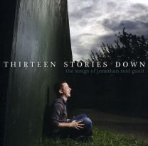 Thirteen Stories Down - the Songs of Jonathan Reid Gealt