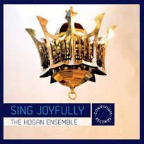 Sing Joyfully [the Hogan Ensemble; Simon Hogan]