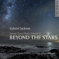 Gabriel Jackson: Beyond the Stars (Sacred Choral Works Vol Ii)