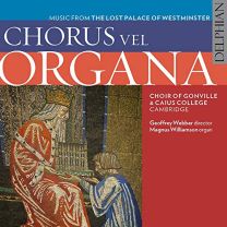 Chorus Vel Organa: Music From the Lost Palace of Westminster