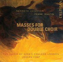 Kenneth Leighton; Frank Martin: Masses For Double Choir