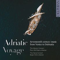 Adriatic Voyage, Seventeenth-Century Music From Venice To Dalmatia