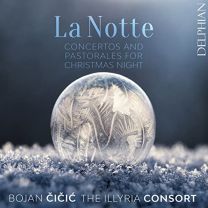 La Notte: Concertos and Pastorales For Christmas Night