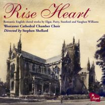 Rise Heart (Romantic English Choral Works By Elgar, Parry, Stanford and Vaughan Williams)