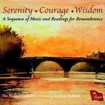 Serenity ♦ Courage ♦ Wisdom (A Sequence of Music and Readings For Remembrance)