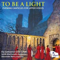 To Be A Light - Evening Canticles For Upper Voices