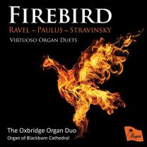 Firebird: Virtuoso Organ Duets By Ravel; Paulus; Stravinsky