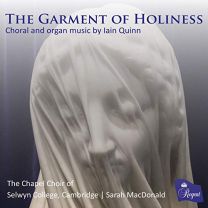Garment of Holiness. Choral and Organ Music By Iain Quinn