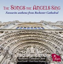 Songs the Angels Sing: Favourite Anthems From Rochester Cathedral