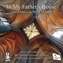 In My Father's House - Choral Music By Philip Stopford