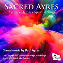 Sacred Ayres: Choral Music By Paul Ayres