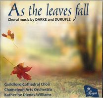 As the Leaves Fall - Choral Music By Darke and Durufle