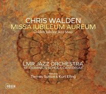 Chris Walden: Missa Iubileum Aureum - Golden Jubilee Jazz Mass