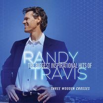 Biggest Inspirational Hits of Randy Travis: Three Wooden Crosses