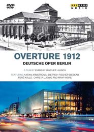 Deutsche Oper Berlin | Overture 1912 Documentary [enrique Sanchez Lansch, Karan Armstrong] [arthaus: 101666] [dvd] [2013]