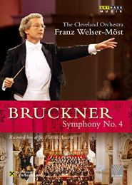 Bruckner: Symphony No. 4 [franz Welser-Most, the Cleveland Orchestra] [arthaus: 101682] [dvd]
