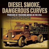 Diesel Smoke, Dangerous Curves - Pioneers of Trucking Music In the USA