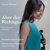 Richard Strauss Aber der Richtige Violin Concerto & Miniatures