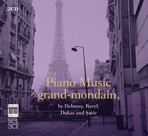 Piano Music Grand-Mondain - Debussy, Ravel, Dukas, Satie