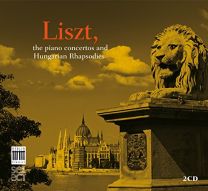 Liszt: the Piano Concertos and Hungarian Rhapso