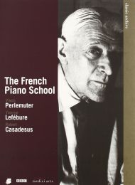 French Piano School - Perlemuter / Lefebure / Casadesus / Menuhin / Ciani