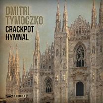 Tymoczko: Crackpot Hymnal