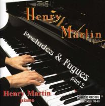 Henry Martin: Preludes & Fugues, Part 2