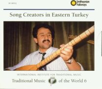 Traditional Music of the World, Vol. 6: Song Creators In Eastern Turkey