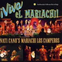 ¡viva El Mariachi!: Nati Cano's Mariachi Los Camperos