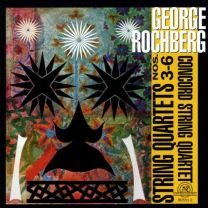 Rochberg: String Quartets Nos 3-6