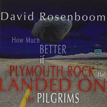 David Rosenboom: How Much Better If Plymouth Rock Had Landed On the Pilgrims