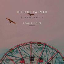 Robert Palmer: Piano Music