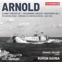 Malcolm Arnold: Clarinet Concerto No. 1; Philharmonic Concerto; Divertimento No. 2; the Padstow Lifeboat; Commonwealth Christmas Overture; Larch Trees
